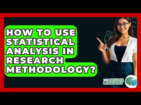 How To Use Statistical Analysis In Research Methodology? - The Language Library