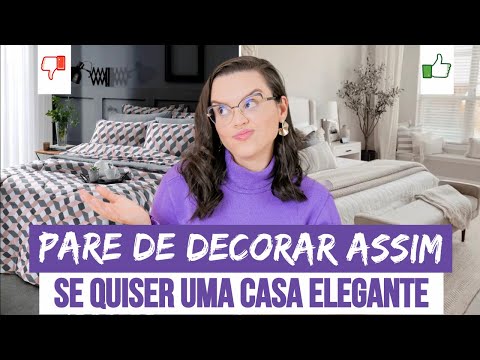 PARE DE DECORAR ASSIM, SE DESEJA TER UMA CASA ELEGANTE  - Mariana Cabral
