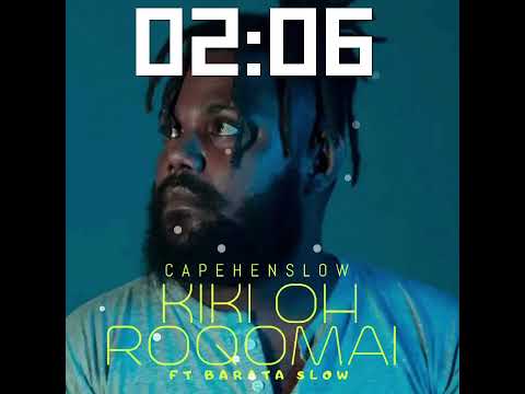 Capehenslow - Kiki Oh Roqomai ( ft Barata Slow) [ Audio]