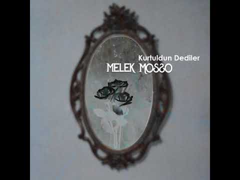 Kurtuldun Dediler - Melek Mosso