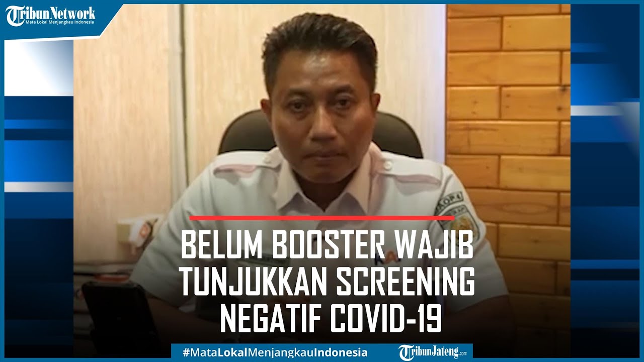Penumpang Kereta api Jarak Jauh Belum Booster Wajib Tunjukkan Screening Negatif Covid 19