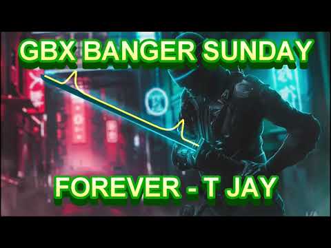 Forever - T Jay - Bounce Enforcerz Remix - Gbx banger sunday / Club Anthem