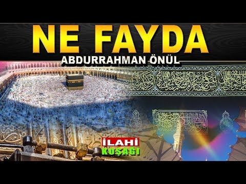 Zikirli Defli İlahi - Abdurrahman Önül - Ne Fayda