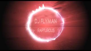 DJ Flyman  -  Rapturous ( Original Mix )