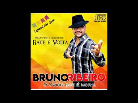 Bruno Ribeiro   Bate e Volta