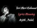 TERI MERI KAHAANI LYRICS MEANING ARJITH PALAK