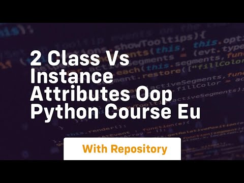 2 Class Vs Instance Attributes Oop Python Course Eu