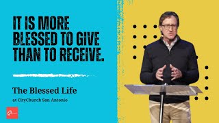 It Is More Blessed to Give Than Recieve | The Blessed Life W2