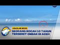 4n4k 10 Tahun T3rs3r3t Ombak Di Aceh