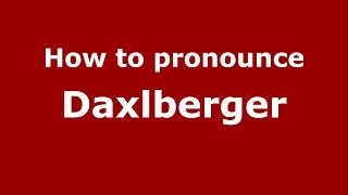 How to pronounce Daxlberger