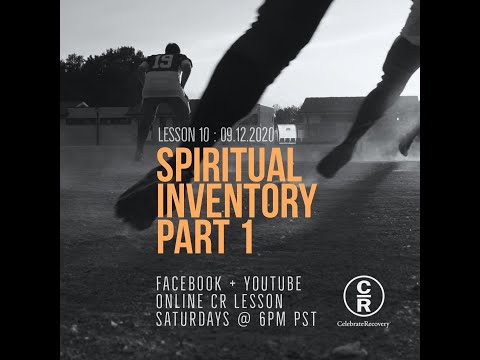 Lesson 10 of Celebrate Recovery: Spiritual Inventory Part 1