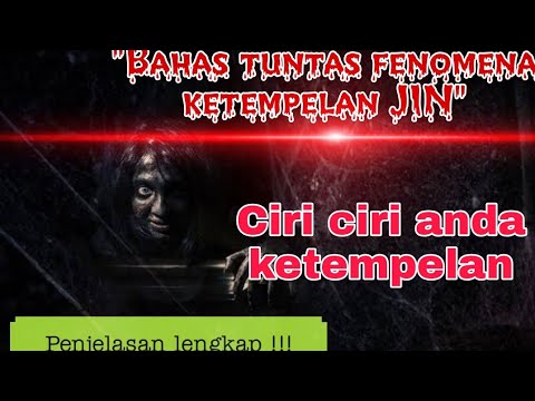 Ciri ciri Ketempelan JIN | Solusi untuk menghilangkan, Berikut Sebab dan akibatnya !!