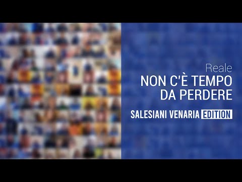 Reale - Non c'è tempo da perdere | Salesiani Venaria Reale