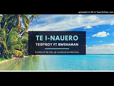 Te I-Nauero By Teidyboy feat Bwenaman (Prod By KB4 @ LP) Kiribati Music 2019