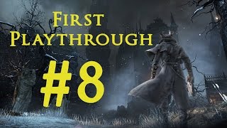 Bloodborne First Playthrough #8: Trace VS. Ultimate Badass With Gatling Gun!