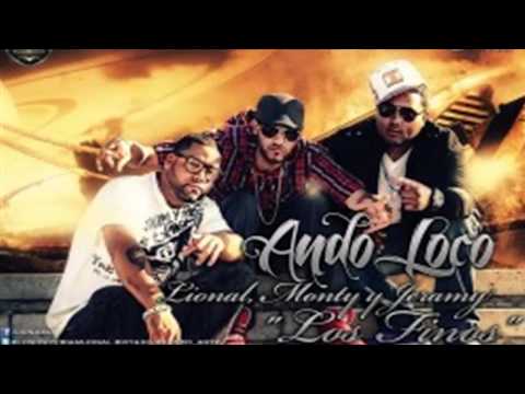 Lional, Monty y Jeramy 'Los Finos' - Ando Loco (Prod. By Walde 'The Beat Maker')