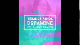 Veranda Panda - Dopamine (Feat - Shani Davies)