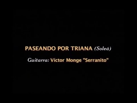 Victor Monge Serranito  - Paseando por Triana (Soleá)