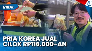 CUAN! PRIA JUAL CILOK Rp116 Ribuan di Korea, Langsung Viral Baru Beberapa Hari