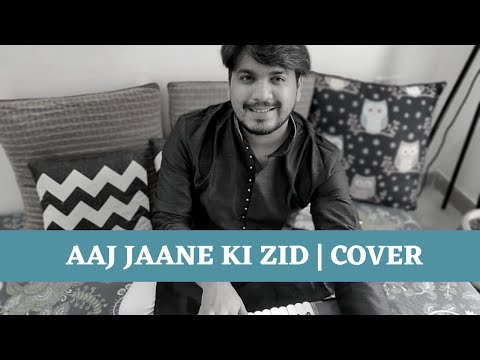 Anurag Kumar Aaj Jane Ki Zid Na Karo (Cover)
