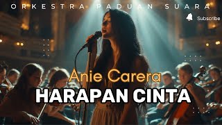 Download lagu Anie Carera - Harapan Cinta (Cover versi ORKESTRA PADUAN SUARA) mp3