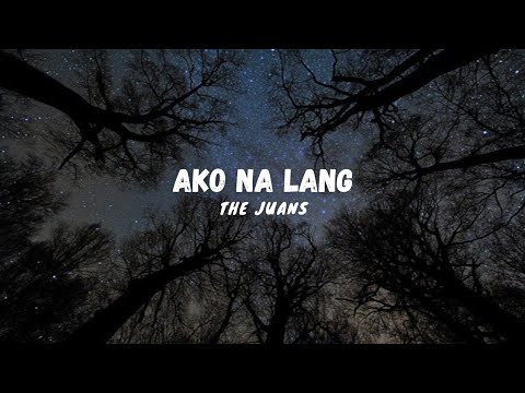 The Juans | AKO NA LANG | Lyrics Video