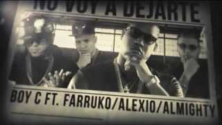 El Boy C - No Voy A Dejarte ft. Farruko, Alexio La Bestia Y Almighty [Video Lyric]