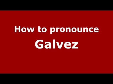 How to pronounce Galvez