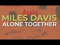 The Miles Davis Quintet - Alone Together (Official Audio)