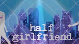 Half girlfriend Sad tunes