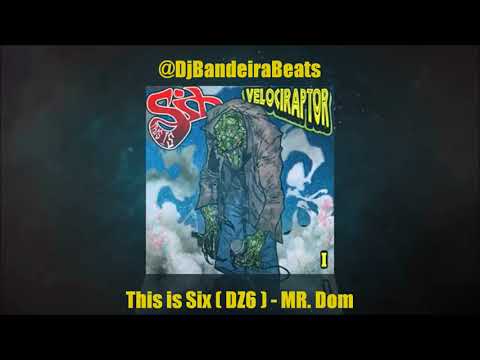 DjBandeiraBeats - This Is Six  ( DZ6 ) - Mr. Dom ( VelociRaptor Mixtape ) 2018