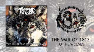 The War of 1812 - To The Wolves (NEW SONG 2012)
