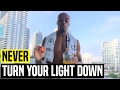 NEVER Turn Your Light Down Dre Baldwin