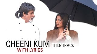 Cheeni Kum | Full Song With Lyrical | Amitabh Bachchan