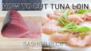 How To Make Sushi At Home for Beginners [Cutting a Tuna Loin For Sushi and Sashimi - Recipe Included