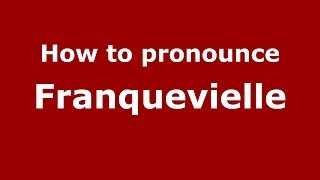 How to pronounce Franquevielle