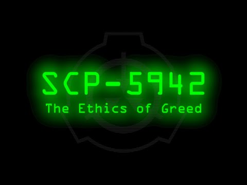 SCP-5942 - The Ethics of Greed