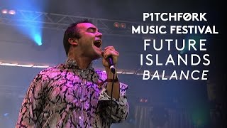 Future Islands perform &quot;Balance&quot; - Pitchfork Music Festival 2015