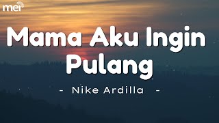 Download lagu Mama Aku Ingin Pulang - Nike Ardilla ( Lirik Lagu ) mp3 Download lagu Mama Aku Ingin Pulang - Nike Ardilla ( Lirik Lagu ) mp3