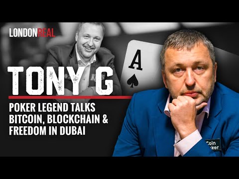 Poker Legend Tony G Talks Bitcoin, Blockchain & Freedom in Dubai