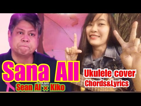 SANA ALL Chords and Lyrics |Sean Al and Kiko P. | Ukulele Cover