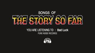 The Story So Far "Bad Luck"