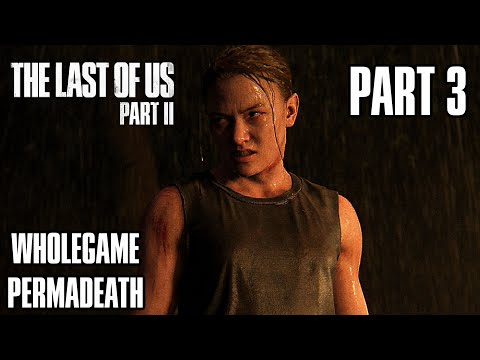 The Last of Us 2: PERMADEATH WHOLE GAME Gameplay Walkthrough Part 3 (TLOU2)