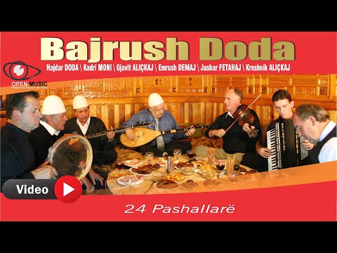 Bajrush Doda - 24 Pashallarë
