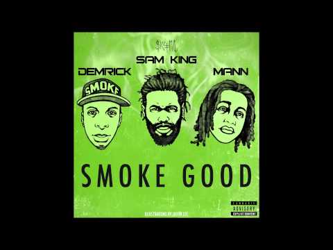 Sam King - SK4MC  "Smoke Good" ft. Demrick & Mann