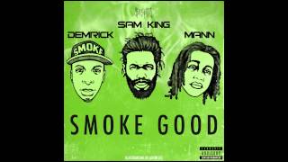 Sam King - SK4MC  "Smoke Good" ft. Demrick & Mann