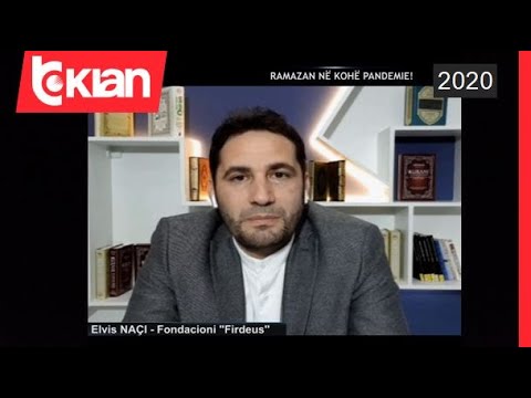 Opinion - Elvis Naci: Ramazan ne kohe pandemie! (27 prill 2020)