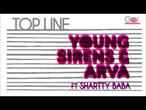 Young Sirens & Arva - Top Line Ft. Shartty Baba | Official Music Video