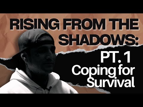 Rising From the Shadows Part 1: Coping for Survival