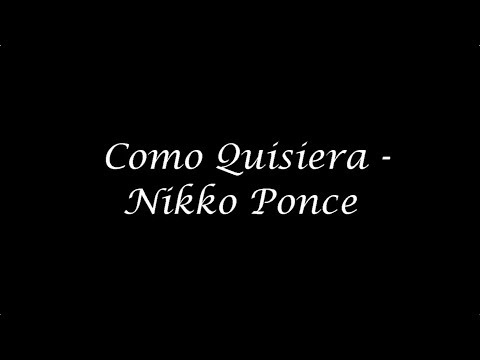 Nikko Ponce - Como Quisiera (LETRA) HD 720p HQ